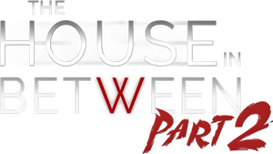 The House In Between: Part 2