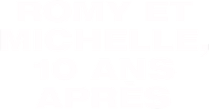 Romy et Michelle 10 ans après