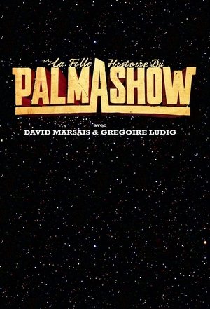 La Folle Histoire du Palmashow poster