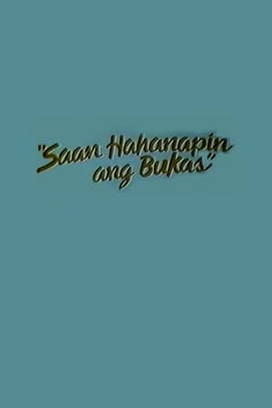 Poster Saan Hahanapin Ang Bukas (1987)
