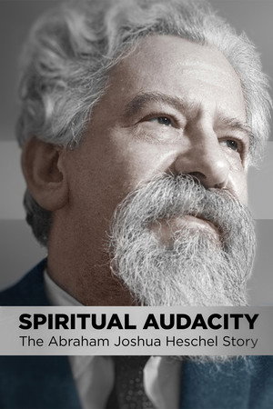 Spiritual Audacity: The Abraham Joshua Heschel Story