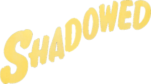 Shadowed