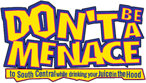 Don't Be a Menace to South Central While Drinking Your Juice in the Hood