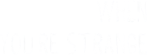 When You're Strange