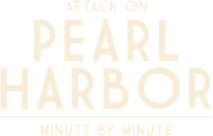 Attack on Pearl Harbor: Minute by Minute