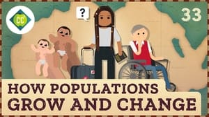 Crash Course Geography How Populations Grow and Change