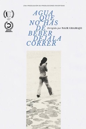 Póster oficial de la película AGUA QUE NO HAS DE BEBER DEJALA CORRER