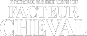 L'Incroyable Histoire du facteur Cheval