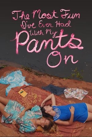 Poster The Most Fun I've Ever Had with My Pants On (2012)