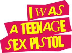 I Was a Teenage Sex Pistol