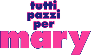 Tutti pazzi per Mary