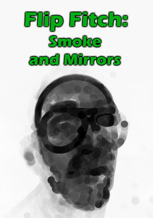 Flip Fitch: Smoke and Mirrors 3