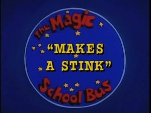 The Magic School Bus Makes a Stink