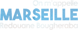 Redouane Bougheraba : On m'appelle Marseille