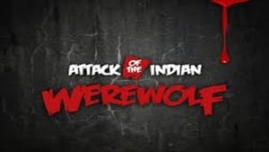 Attack of The Indian Werewolf