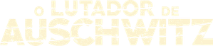 O Lutador De Auschwitz