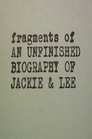Jackie & Lee Fragments of an Unfinished Biography