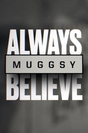 Poster Muggsy: Always Believe 2021