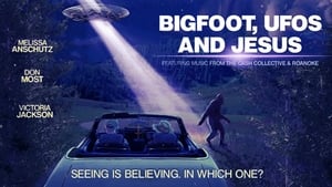 Bigfoot, UFOs and Jesus 2021