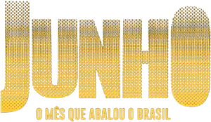 Junho - O Mês que Abalou o Brasil