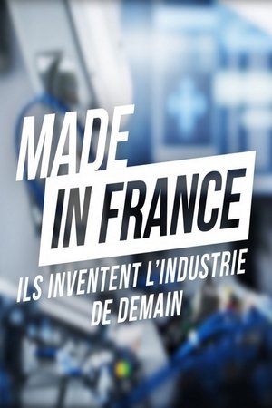 Made in France : Ils inventent l’industrie de demain (2025)
