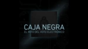 Caja Negra: El mito del voto electrónico film complet