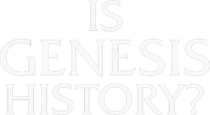 Is Genesis History?