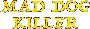 Mad Dog Killer