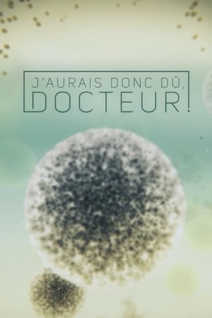 Image J'aurais donc dû, docteur!