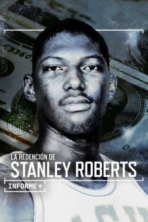 Informe+. La Redención de Stanley Roberts