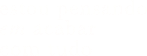 Estou Pensando em Acabar com Tudo