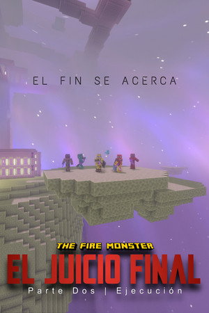 The Fire Monster: El Juicio Final - Parte Dos: Ejecución