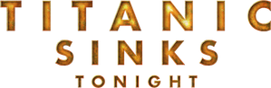 Titanic Sinks Tonight — Logos 3