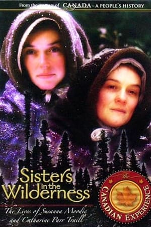 Poster Sisters in the Wilderness: The Lives of Susanna Moodie and Catharine Parr Traill (2004)