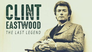 Clint Eastwood: The Last Legend (2022)