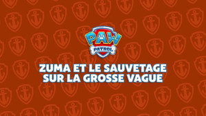 Zuma et le Sauvetage sur la Grosse Vague
