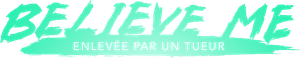 Believe Me : Enlevée par un tueur — logo