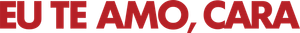Eu Te Amo, Cara