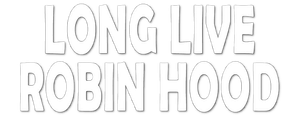 Long Live Robin Hood