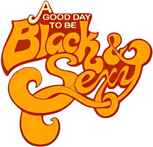 A Good Day to Be Black & Sexy