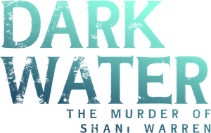 Dark Water: The Murder of Shani Warren