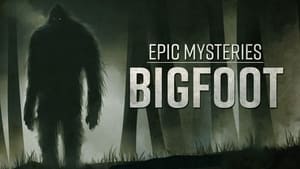 Epic Mysteries: Bigfoot film complet