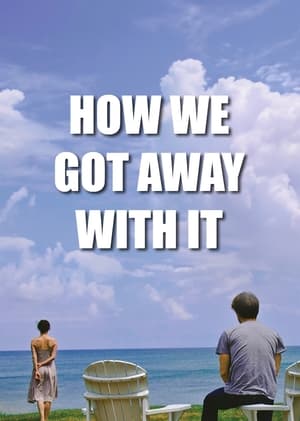 Poster How We Got Away with It (2014)