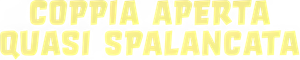 Coppia aperta quasi spalancata (2024) Streaming official logo