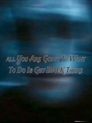 Poster All You Are Going to Want to Do Is Get Back There (2022)