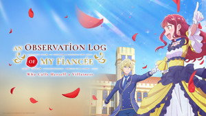 An Observation Log of My Fiancée Who Calls Herself a Villainess