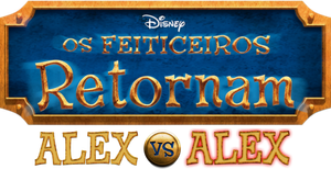 Os Feiticeiros Retornam - Alex VS. Alex