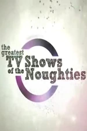 Poster The Greatest TV Shows of the Noughties (2009)