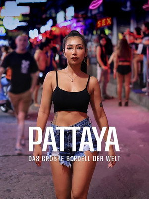 Pattaya - Das gr&ouml;&szlig;te Bordell der Welt