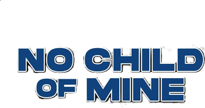 No Child of Mine